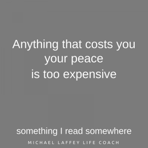anything that costs you your peace